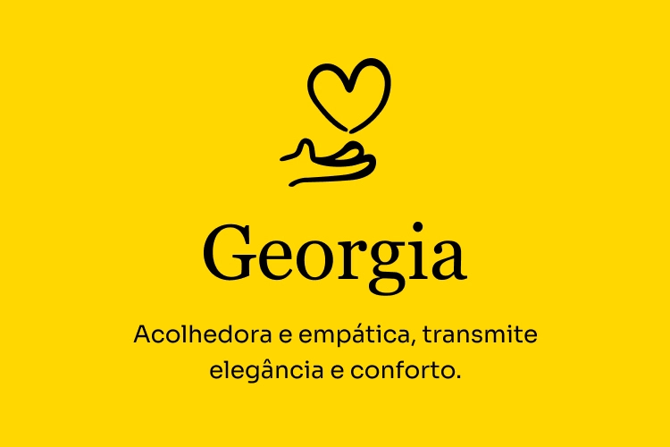 Imagem com texto na fonte Georgia, destacando suas características: Acolhedora e empática, transmite elegância e conforto.